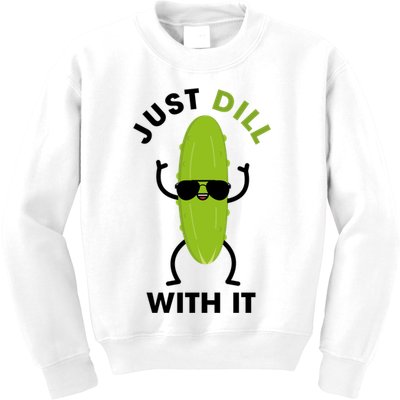 Pickle Just Dill With It Motivational Funny Sarcastic Great Gift Kids Sweatshirt