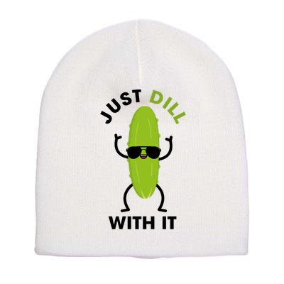 Pickle Just Dill With It Motivational Funny Sarcastic Great Gift Short Acrylic Beanie