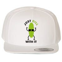 Pickle Just Dill With It Motivational Funny Sarcastic Great Gift Wool Snapback Cap