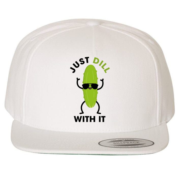 Pickle Just Dill With It Motivational Funny Sarcastic Great Gift Wool Snapback Cap