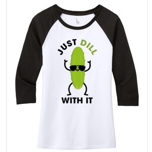 Pickle Just Dill With It Motivational Funny Sarcastic Great Gift Women's Tri-Blend 3/4-Sleeve Raglan Shirt