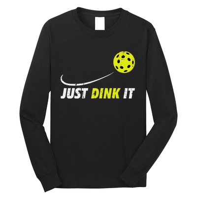 Pickleball Just Dink It Funny Pickle Ball Long Sleeve Shirt