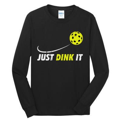 Pickleball Just Dink It Funny Pickle Ball Tall Long Sleeve T-Shirt