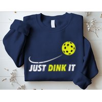 Pickleball Just Dink It Funny Pickle Ball Sweatshirt