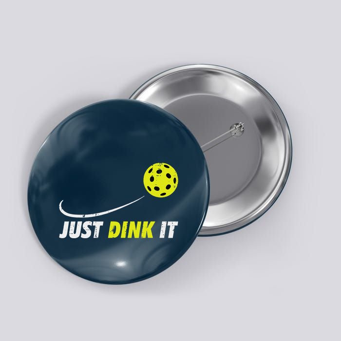Pickleball Just Dink It Funny Pickle Ball Button