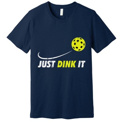Pickleball Just Dink It Funny Pickle Ball Premium T-Shirt