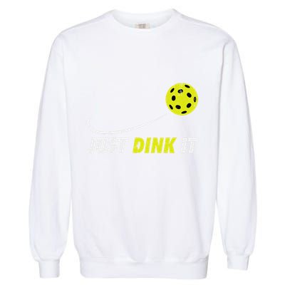 Pickleball Just Dink It Funny Pickle Ball Garment-Dyed Sweatshirt