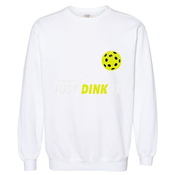 Pickleball Just Dink It Funny Pickle Ball Garment-Dyed Sweatshirt
