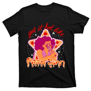 Pizza John Get It Hot Like T-Shirt