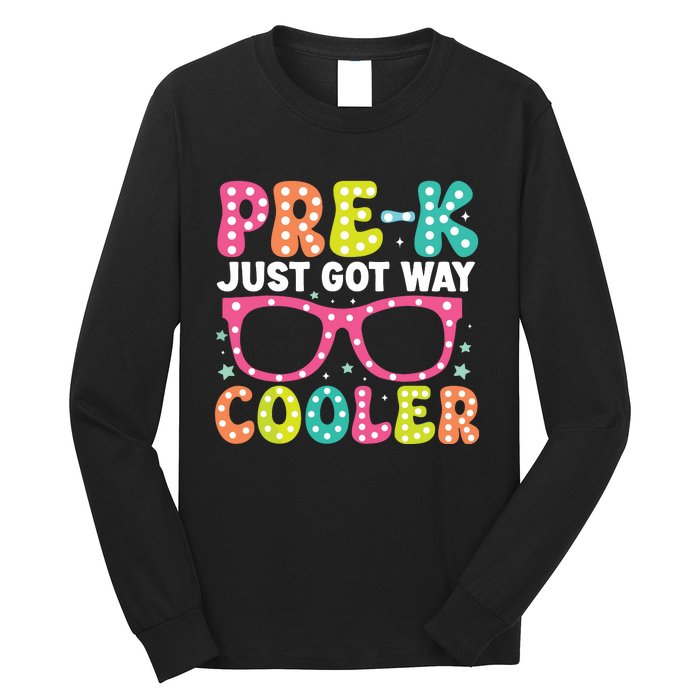 Prek Just Got Way Cooler Students First Day Of Prek School Long Sleeve Shirt