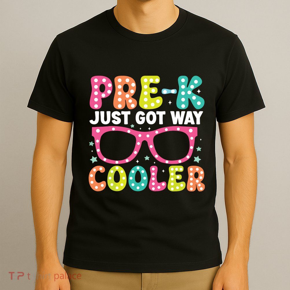 Prek Just Got Way Cooler Students First Day Of Prek School T-Shirt