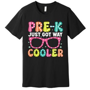 Prek Just Got Way Cooler Students First Day Of Prek School Premium T-Shirt