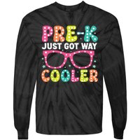 Prek Just Got Way Cooler Students First Day Of Prek School Tie-Dye Long Sleeve Shirt