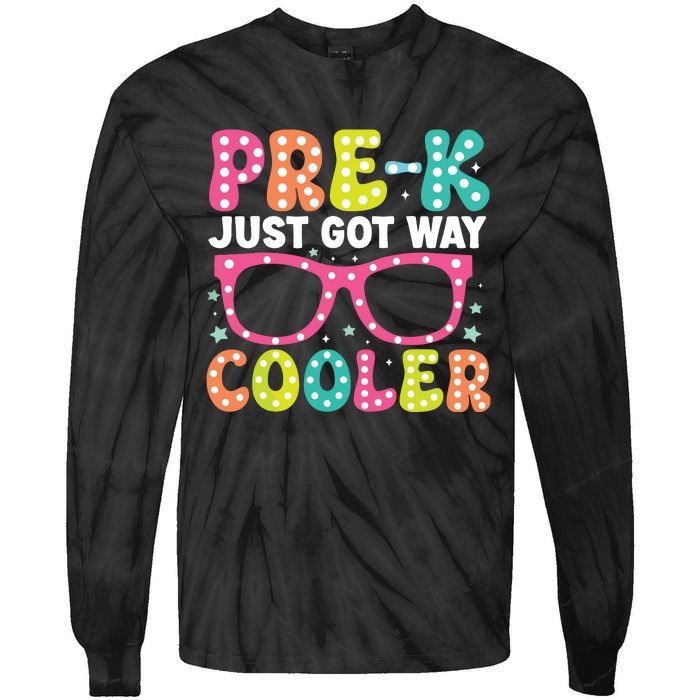 Prek Just Got Way Cooler Students First Day Of Prek School Tie-Dye Long Sleeve Shirt