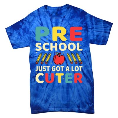 Preschool Just Got A Lot Cuter Funny Preschool Meaningful Gift Tie-Dye T-Shirt