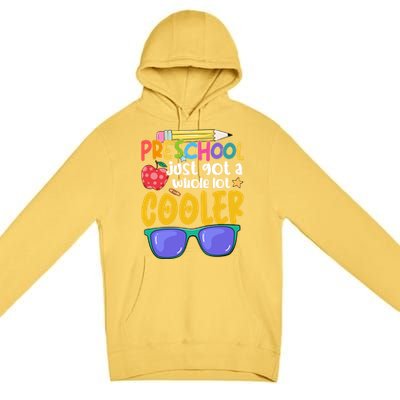 Preschool Just Got A Whole Lot Cooler Team Preschool Meaningful Gift Premium Pullover Hoodie