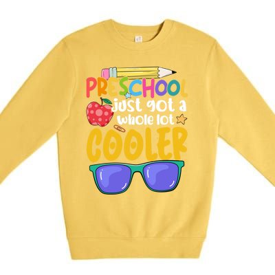 Preschool Just Got A Whole Lot Cooler Team Preschool Meaningful Gift Premium Crewneck Sweatshirt