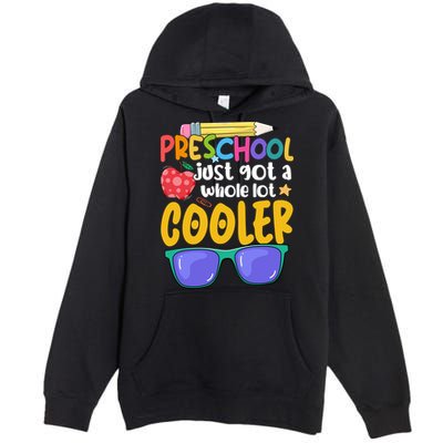 Preschool Just Got A Whole Lot Cooler Team Preschool Meaningful Gift Premium Pullover Hoodie