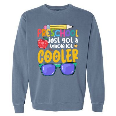 Preschool Just Got A Whole Lot Cooler Team Preschool Meaningful Gift Garment-Dyed Sweatshirt