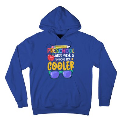 Preschool Just Got A Whole Lot Cooler Team Preschool Meaningful Gift Hoodie