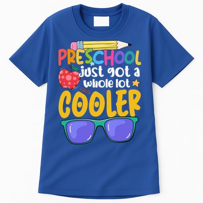 Preschool Just Got A Whole Lot Cooler Team Preschool Meaningful Gift Tall T-Shirt