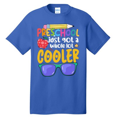 Preschool Just Got A Whole Lot Cooler Team Preschool Meaningful Gift Tall T-Shirt