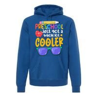 Preschool Just Got A Whole Lot Cooler Team Preschool Meaningful Gift Premium Hoodie