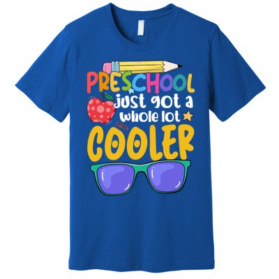 Preschool Just Got A Whole Lot Cooler Team Preschool Meaningful Gift Premium T-Shirt