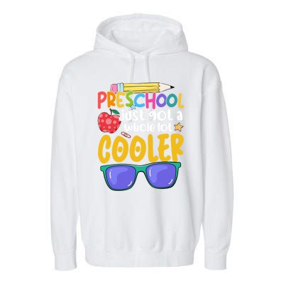 Preschool Just Got A Whole Lot Cooler Team Preschool Meaningful Gift Garment-Dyed Fleece Hoodie