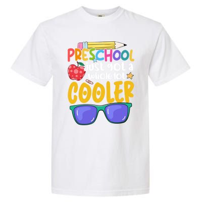 Preschool Just Got A Whole Lot Cooler Team Preschool Meaningful Gift Garment-Dyed Heavyweight T-Shirt