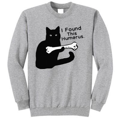 Pun Joke I Found This Humerus Humorous Cat Lover Tall Sweatshirt