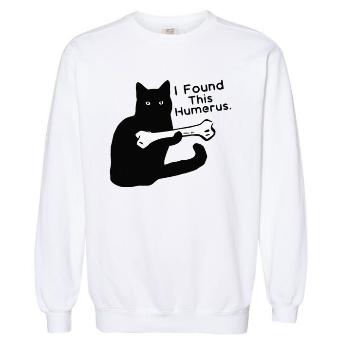 Pun Joke I Found This Humerus Humorous Cat Lover Garment-Dyed Sweatshirt