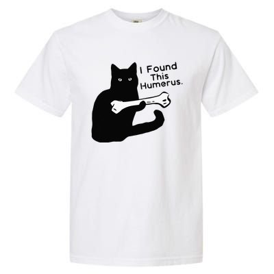 Pun Joke I Found This Humerus Humorous Cat Lover Garment-Dyed Heavyweight T-Shirt