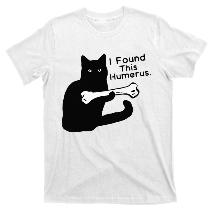 Pun Joke I Found This Humerus Humorous Cat Lover T-Shirt