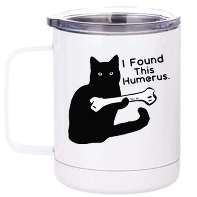 Pun Joke I Found This Humerus Humorous Cat Lover 12 oz Stainless Steel Tumbler Cup