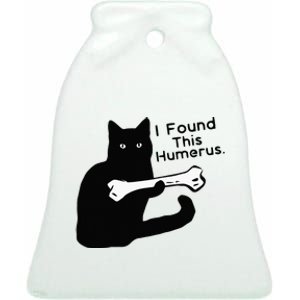 Pun Joke I Found This Humerus Humorous Cat Lover Ceramic Bell Ornament