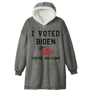 Pro Joe I Voted For Biden You're Welcome Patriotic Flag Great Gift Hooded Wearable Blanket