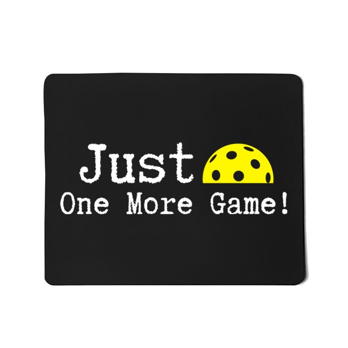 Pickleball Just One More Game Pickleball Lover Gift Mousepad