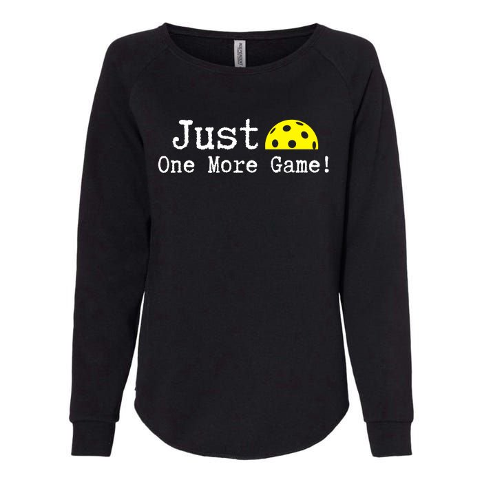 Pickleball Just One More Game Pickleball Lover Gift Womens California Wash Sweatshirt