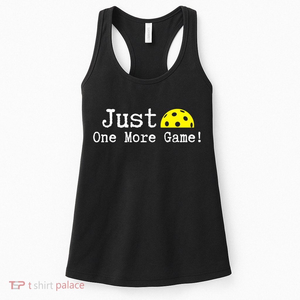 Pickleball Just One More Game Pickleball Lover Gift Womens Tank Top