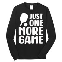 Pickleball Just One More Game Long Sleeve Shirt