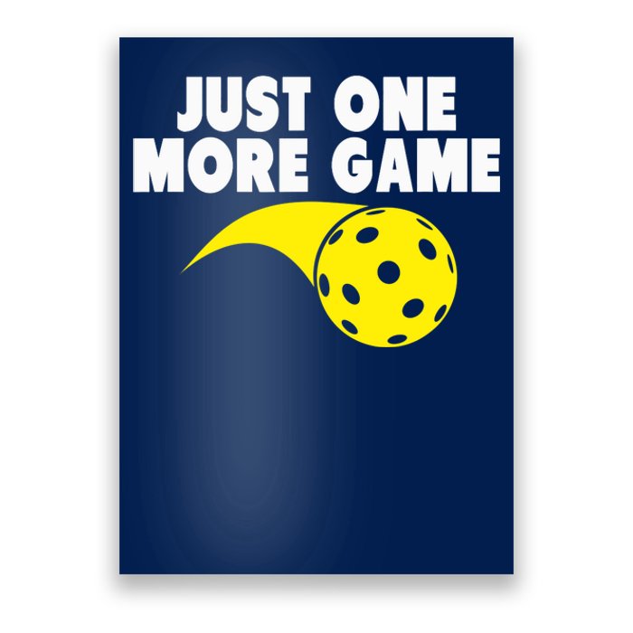 Pickleball Just One More Game Poster