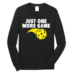 Pickleball Just One More Game Long Sleeve Shirt