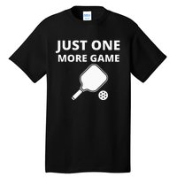 Pickleball Just One More Game funny sport Tall T-Shirt