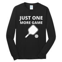 Pickleball Just One More Game funny sport Tall Long Sleeve T-Shirt