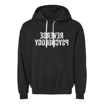 Psychology Joke Reverse Psychology Garment-Dyed Fleece Hoodie