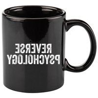 Psychology Joke Reverse Psychology 11oz C Handle Ceramic Mug