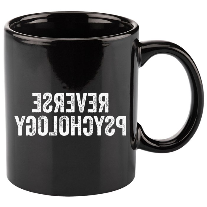 Psychology Joke Reverse Psychology 11oz C Handle Ceramic Mug