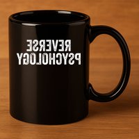 Psychology Joke Reverse Psychology 11oz C Handle Ceramic Mug
