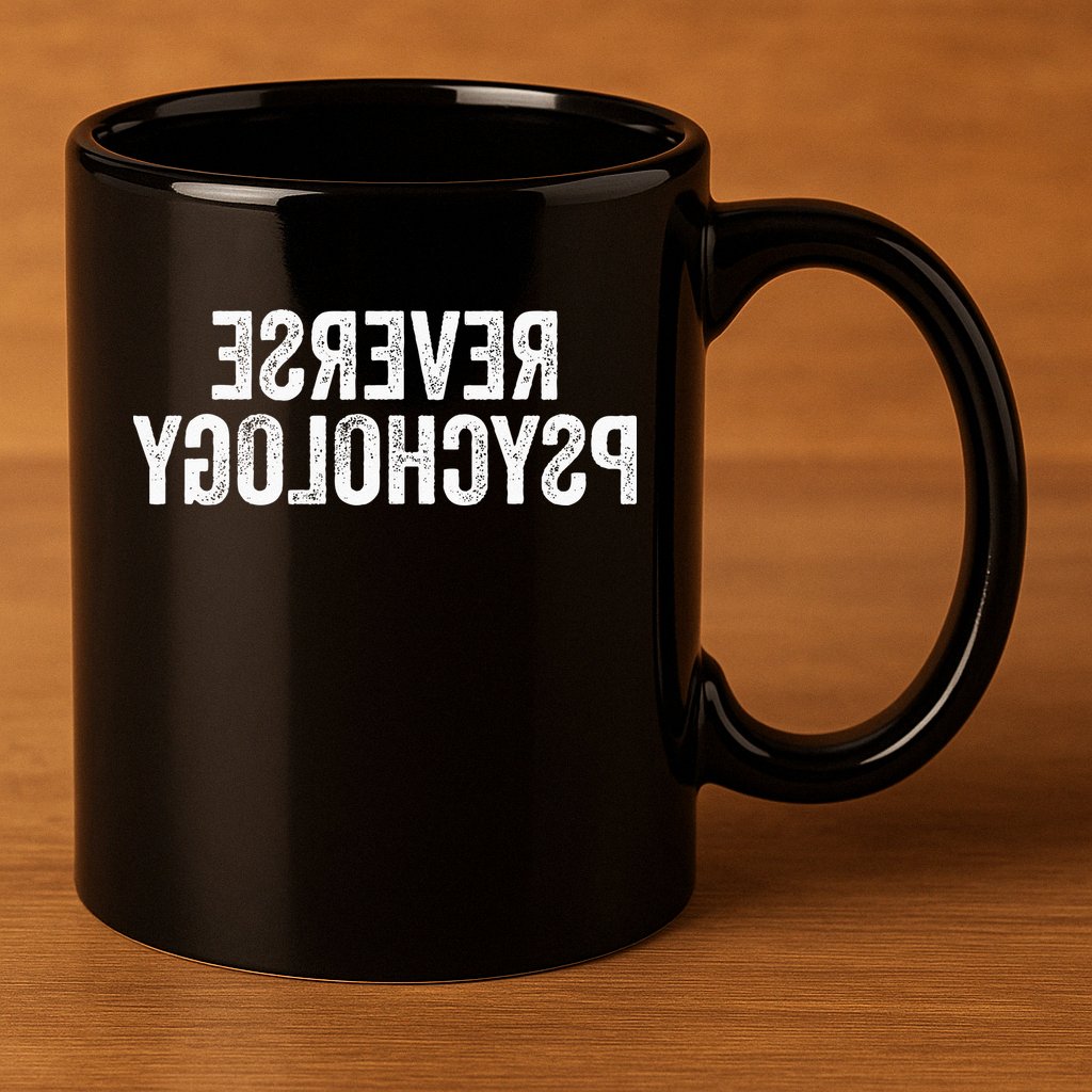 Psychology Joke Reverse Psychology 11oz C Handle Ceramic Mug